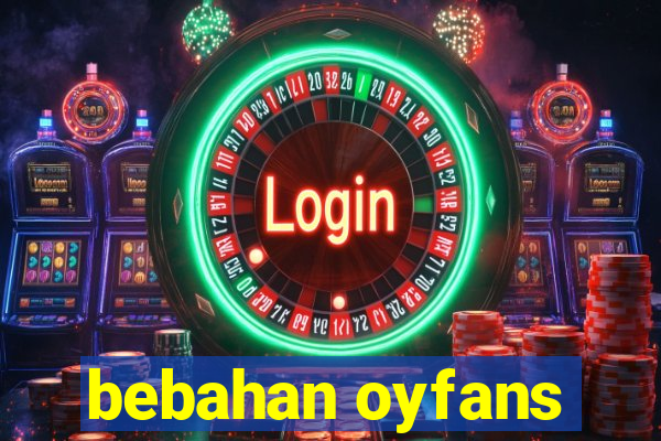 bebahan oyfans